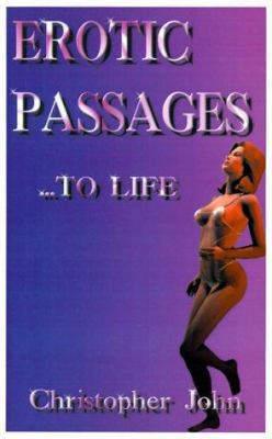 Erotic Passages...to Life 1587213311 Book Cover