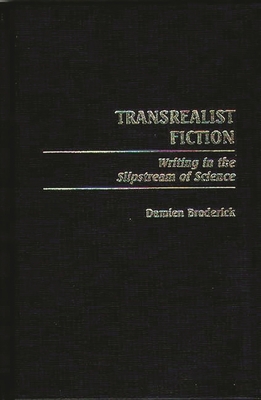 Transrealist Fiction: Writing in the Slipstream... 0313311218 Book Cover