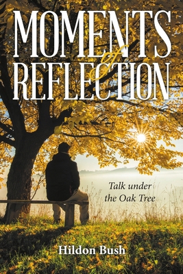 Moments of Reflection: Talk under the Oak Tree 1483494888 Book Cover