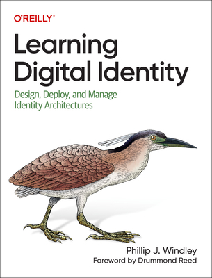 Learning Digital Identity: Design, Deploy, and ... 1098117697 Book Cover