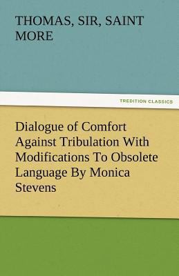 Dialogue of Comfort Against Tribulation with Mo... 3842483236 Book Cover