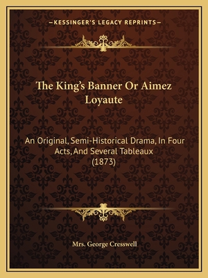 The King's Banner Or Aimez Loyaute: An Original... 1167182421 Book Cover
