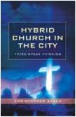 Hybrid Church in the City: Third Space Thinking 0334041864 Book Cover