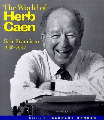 The World of Herb Caen: San Francisco, 1938-1997 0811818594 Book Cover