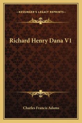 Richard Henry Dana V1 1162972238 Book Cover