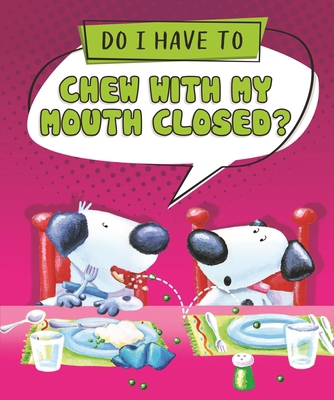 Do I Have to Chew with My Mouth Closed? B0CVN2SKV7 Book Cover