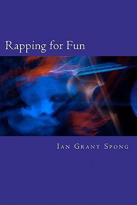 Rapping for Fun: Poetry with a beat for Everyday 1463588283 Book Cover