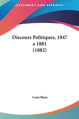 Discours Politiques, 1847 a 1881 (1882) 1161873473 Book Cover