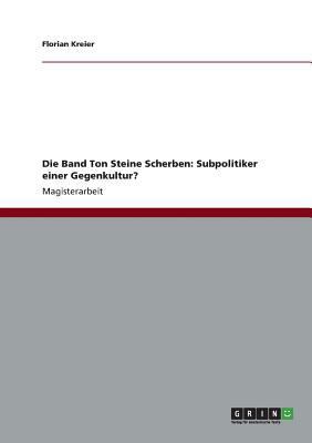 Die Band Ton Steine Scherben: Subpolitiker eine... [German] 3656182582 Book Cover