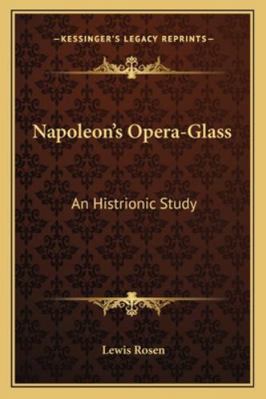 Napoleon's Opera-Glass: An Histrionic Study 116308137X Book Cover