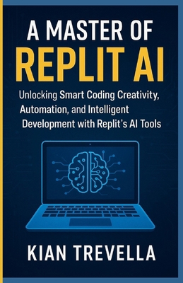 A Master of REPLIT AI: Unlocking No-Code Creati... B0FXF3BG1H Book Cover