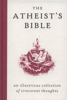 The Atheist's Bible: An Illustrious Collection ... 0715637258 Book Cover