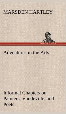 Adventures in the Arts Informal Chapters on Pai... 3849179605 Book Cover