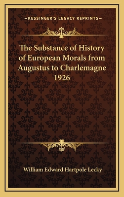 The Substance of History of European Morals fro... 1163383570 Book Cover