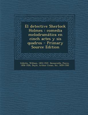 El Detective Sherlock Holmes: Comedia Melodrama... [Catalan] 1295414708 Book Cover