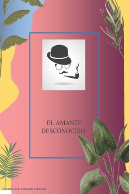 El amante desconocido [Spanish] B09YQQJYWK Book Cover