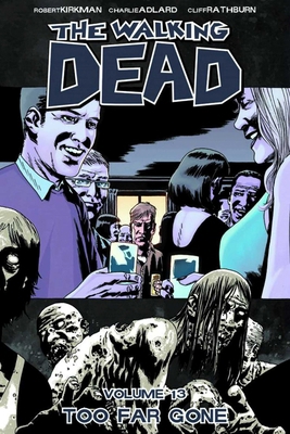 Walking Dead Volume 13: Too Far Gone 1607063298 Book Cover