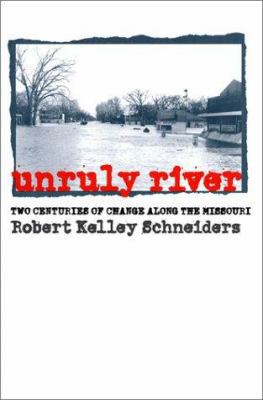 Unruly River: Two Centuries of Change Along the... 0700609377 Book Cover