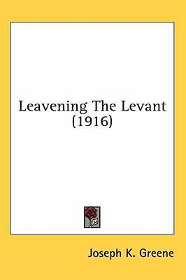 Leavening The Levant (1916) 1436567904 Book Cover