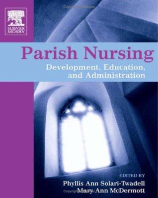 Parish Nursing: Development, Education, and Adm... 0323034004 Book Cover