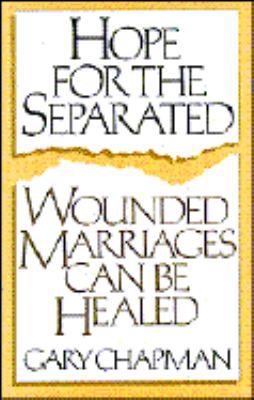 Hope for the Separated: Wounded Marriages Can B... 0802436161 Book Cover