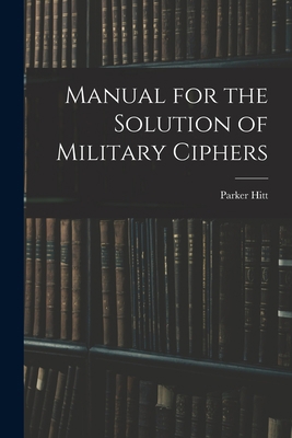 Manual for the Solution of Military Ciphers 1015531857 Book Cover