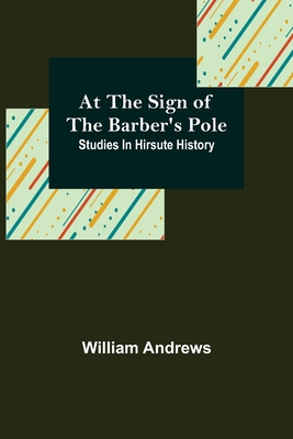 At the Sign of the Barber's Pole: Studies In Hi... 9356085927 Book Cover