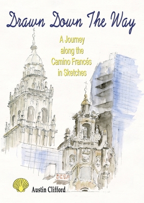 Drawn Down the Way: A journey along the Camino ... 191086479X Book Cover