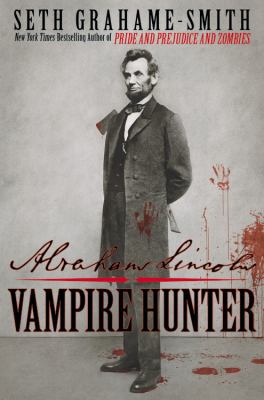 Abraham Lincoln: Vampire Hunter 0446570990 Book Cover