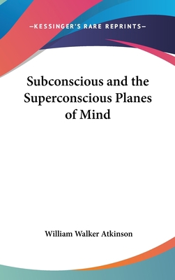 Subconscious and the Superconscious Planes of Mind 0548281483 Book Cover