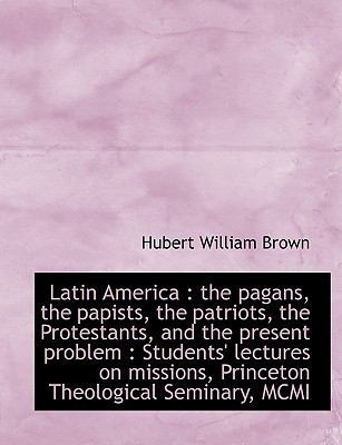 Latin America: The Pagans, the Papists, the Pat... [Large Print] 1115229931 Book Cover