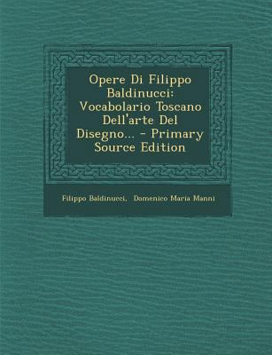 Opere Di Filippo Baldinucci: Vocabolario Toscan... [Italian] 1294107593 Book Cover