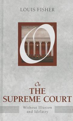On the Supreme Court: Without Illusion and Idol... 1612053106 Book Cover
