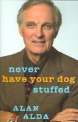 Never Have Your Dog Stuffed: And Other Things I... 0091796520 Book Cover