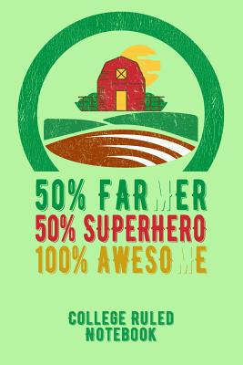 50% Farmer 50% Superhero 100% Awesome: College ... 1091039623 Book Cover