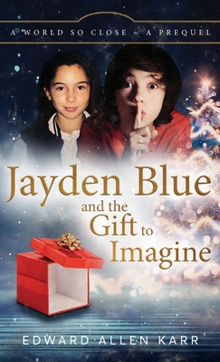 Jayden Blue and The Gift to Imagine 1950886581 Book Cover