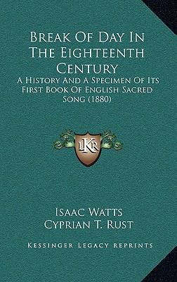 Break Of Day In The Eighteenth Century: A Histo... 1165358867 Book Cover