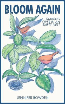 Bloom Again: Starting Over In An Empty Nest B0HKPSNGDX Book Cover
