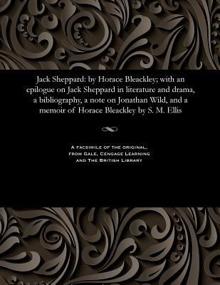 Jack Sheppard: By Horace Bleackley; With an Epi... 1535806052 Book Cover