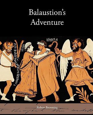 Balaustion's Adventure 1438534973 Book Cover