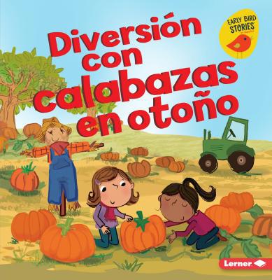 Diversión Con Calabazas en Otoño = Fall Pumpkin... [Spanish] 1541545397 Book Cover