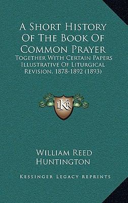 A Short History of the Book of Common Prayer: T... 1164735829 Book Cover