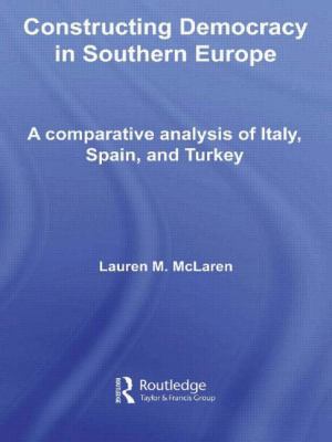 Constructing Democracy in Southern Europe: A co... 0415591619 Book Cover