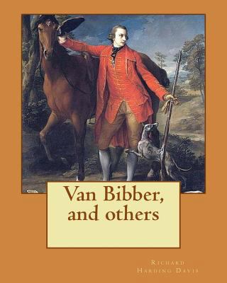 Van Bibber, and others. By: Richard Harding Dav... 1541317971 Book Cover