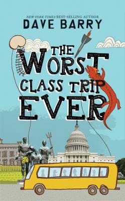 The Worst Class Trip Ever 1491585676 Book Cover