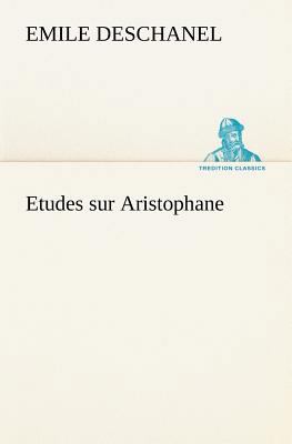 Etudes sur Aristophane [French] 3849135616 Book Cover