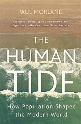 The Human Tide: How Population Shaped the Moder... 1473675162 Book Cover