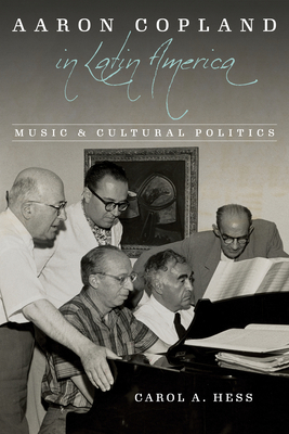 Aaron Copland in Latin America: Music and Cultu... 0252044851 Book Cover