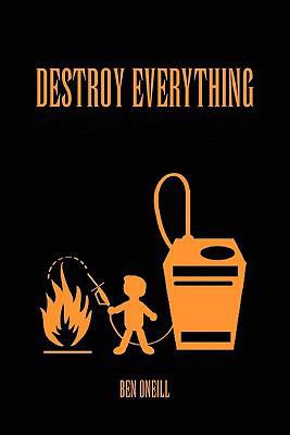 Destroy Everything 145683794X Book Cover