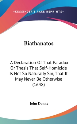 Biathanatos: A Declaration Of That Paradox Or T... 1104947951 Book Cover